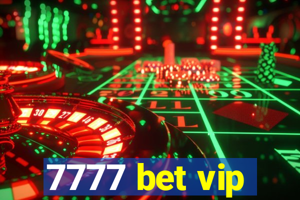 7777 bet vip